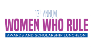13th Annual Women Who Rule Awards and Scholarship Luncheon